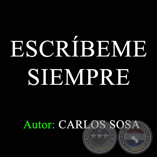 ESCRÍBEME SIEMPRE - Autor: CARLOS SOSA